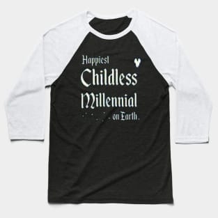 Happiest Childless Millennial on Earth Baseball T-Shirt